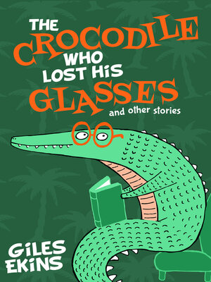 cover image of The Crocodile Who Lost His Glasses